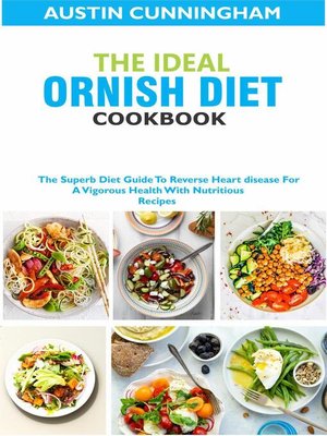 cover image of The Ideal Ornish Diet Cookbook; the Superb Diet Guide to Reverse Heart disease For a Vigorous Health With Nutritious Recipes